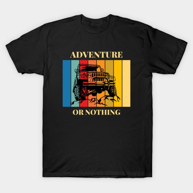 Adventure Or Nothing | Adventure Lover Hiking Mountain Climbing T-Shirt by Bennybest